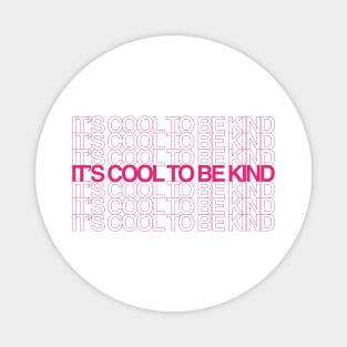 It's Cool To Be Kind Magnet